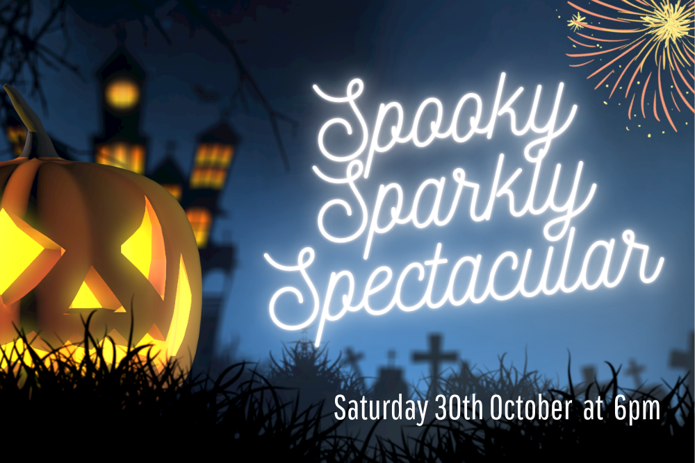 TICKETS FOR SPOOKY SPARKLY SPECTACULAR ARE SOLD OUT